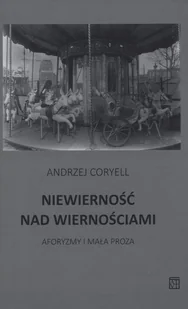 Niewierność nad wiernościami. Aforyzmy i mała proza - Aforyzmy i sentencje - miniaturka - grafika 1