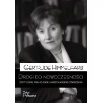 DROGI DO NOWOCZESNOŚCI BRYTYJSKIE FRANCUSKIE I AMERYKAŃSKIE OŚWIECENIE Gertrude Himmelfarb - Filozofia i socjologia - miniaturka - grafika 1