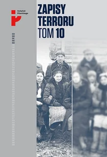 Instytut Pileckiego Zapisy terroru T.10 Losy Polaków w Kazachstanie - praca zbiorowa - Historia świata - miniaturka - grafika 2