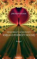 Filozofia i socjologia - Krajobrazy mojej duszy Księga o podróży nocnej Księga 1 - Jarosław Bzoma - miniaturka - grafika 1