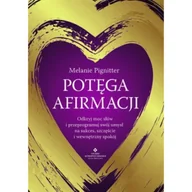 Poradniki hobbystyczne - Potęga afirmacji. Odkryj moc słów i przeprogramuj swój umysł na sukces, szczęście i wewnętrzny spokój - Melanie Pignitter - miniaturka - grafika 1