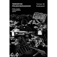 Podręczniki dla szkół wyższych - Grabowski Tomasz W. Terroryzm północnokaukaski - miniaturka - grafika 1