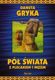 Bernardinum Danuta Gryka Pół świata z plecakiem i mężem - Książki podróżnicze - miniaturka - grafika 1