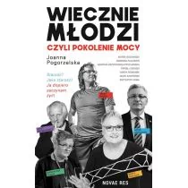 Wiecznie Młodzi Czyli Pokolenie Mocy Joanna Pogorzelska - Biografie i autobiografie - miniaturka - grafika 1