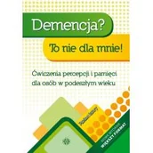 Pedagogika i dydaktyka - Demencja? To nie dla mnie! Poziom łatwy Ćwiczenia percepcji i pamięci dla osób w podeszłym wieku - miniaturka - grafika 1