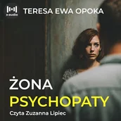 Audiobooki - literatura popularnonaukowa - Żona psychopaty Teresa Ewa Opoka - miniaturka - grafika 1