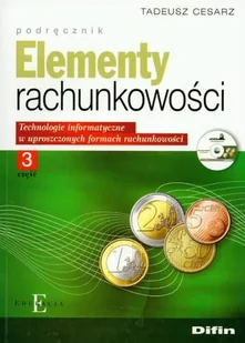 Elementy Rachunkowości. Część 3 Podręcznik +CD Technologie Informatyczne w Uproszczonych Formach Rachunkowości - Finanse, księgowość, bankowość - miniaturka - grafika 1