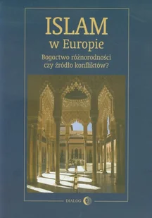 Islam w Europie Bogactwo różnorodności czy źródło konfliktów$640 Marta Widy-Behiesse - Religia i religioznawstwo - miniaturka - grafika 2