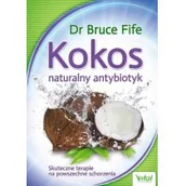 Zdrowie - poradniki - Vital Kokos. Naturalny antybiotyk. Skuteczne terapie na powszechne schorzenia - Bruce Fife - miniaturka - grafika 1