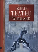 Książki o kulturze i sztuce - Dzieje Teatru w Polsce - miniaturka - grafika 1