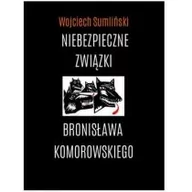 Felietony i reportaże - Wojciech Sumliński REPORTER Niebezpieczne związki Bronisława Komorowskiego - Wojciech Sumliński - miniaturka - grafika 1