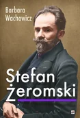 Biografie i autobiografie - Stefan Żeromski Nowa - miniaturka - grafika 1