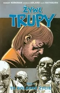 Taurus Media Żywe trupy 6. To bolesne życie Robert Kirkman, Charlie Adlard, Cliff Rathburn - Komiksy dla dorosłych - miniaturka - grafika 1