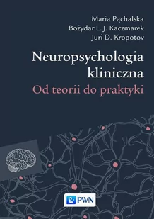 Neuropsychologia kliniczna. Od teorii do praktyki - E-booki - nauka - miniaturka - grafika 1
