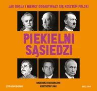 Audiobooki - historia - Piekielni sąsiedzi. Jak Rosja i Niemcy dogadywały się kosztem Polski - miniaturka - grafika 1