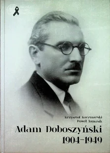 Adam Doboszyński 1904 - 1949 - Biografie i autobiografie - miniaturka - grafika 1