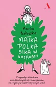 Felietony i reportaże - Matka polka sika w krzakach - miniaturka - grafika 1