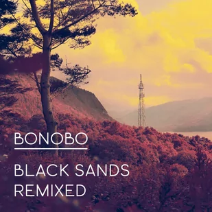 Bonobo Black Sands Remixed (New Edition 2018) - Muzyka klubowa, dance - miniaturka - grafika 1