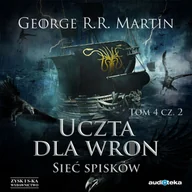Audiobooki - literatura piękna - Uczta dla wron Tom 4 Część 2 Sieć spisków George R R Martin MP3) - miniaturka - grafika 1