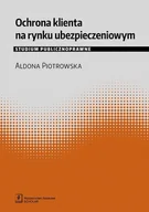 Prawo - PIOTROWSKA ALDONA OCHRONA KLIENTA NA RYNKU UBEZPIECZENIOWYM STUDIUM PUBLICZNOPRAWNE - miniaturka - grafika 1
