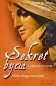 Religia i religioznawstwo - Sekret bycia najmniejszym. Mała droga maryjna - miniaturka - grafika 1