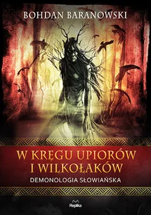 Bohdan Baranowski W kręgu upiorów i wilkołaków Demonologia słowiańska - Filozofia i socjologia - miniaturka - grafika 2