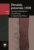 II wojna światowa - Zbrodnia pomorska 1939. Początek ludobójstwa niemieckiego w okupowanej Polsce - Tomasz Ceran - książka - miniaturka - grafika 1