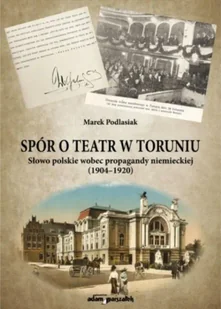 Spór o teatr w Toruniu - Marek Podlasiak - Książki o kulturze i sztuce - miniaturka - grafika 1