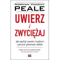 Uwierz I Zwyciężaj Jak Zaufać Swoim Myślom I Poczuć Pewność Siebie Norman Vincent Peale - Poradniki hobbystyczne - miniaturka - grafika 1