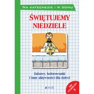 Książki edukacyjne - ŚWIĘTUJEMY NIEDZIELE ZABAWY KOLOROWANKI I INNE AKTYWNOŚCI DLA DZIECI ROK LITURGICZNY B Opracowanie zbiorowe OD 24,99zł - miniaturka - grafika 1