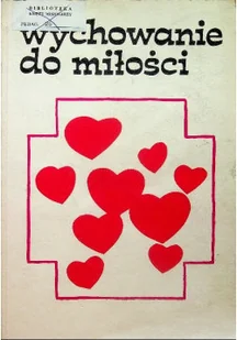 Wychowanie do miłości - Religia i religioznawstwo - miniaturka - grafika 1