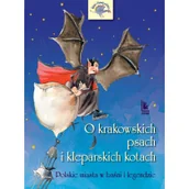 Baśnie, bajki, legendy - Barbara Tylicka O krakowskich psach i kleparskich kotach Polskie miasta w baśni i legendzie - miniaturka - grafika 1