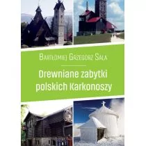 Ciekawe Miejsca Drewniane zabytki polskich Karkonoszy - Sala Bartłomiej Grzegorz - Przewodniki - miniaturka - grafika 1