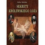 Powieści - Zofia Kaliska Sekrety królewskiego łoża - miniaturka - grafika 1