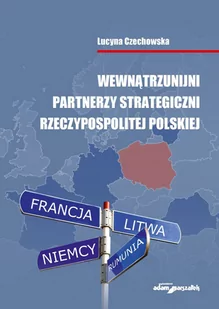 Wewnątrzunijni partnerzy strategiczni Rzeczypospolitej Polskiej - E-booki - nauka - miniaturka - grafika 1