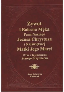 Żywot i bolesna męka Pana Naszego Jezusa Chrystusa i Najświętszej Mati Jego Maryi - Religia i religioznawstwo - miniaturka - grafika 1