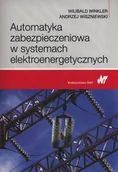 Technika - Automatyka zabezpieczeniowa w systemach elektroenergetycznych - Wilibald Winkler, Andrzej Wiszniewski - miniaturka - grafika 1