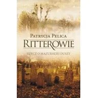 Powieści - Muza Patrycja Pelica Ritterowie. Rzecz o mazurskiej duszy - miniaturka - grafika 1