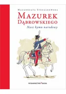 Książki edukacyjne - Mazurek Dąbrowskiego. Nasz hymn narodowy w.3 - miniaturka - grafika 1