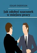 E-booki - poradniki - Jak zdobyć szacunek w miejscu pracy - miniaturka - grafika 1