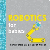Obcojęzyczne książki dla dzieci i młodzieży - Chris Ferrie Robotics for Babies - miniaturka - grafika 1