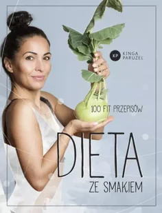 Dieta ze smakiem 100 fit przepisów - Kinga Paruzel - Diety, zdrowe żywienie - miniaturka - grafika 1