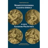 Filozofia i socjologia - WAM Neoarystotelesowska filozofia edukacji w ujęciu Alasdaira MacIntyre'a Paweł Kaźmierczak - miniaturka - grafika 1