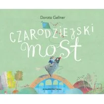 CZARODZIEJSKI MOST Dorota Gellner - Wierszyki, rymowanki, piosenki - miniaturka - grafika 1