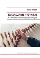 Zarządzanie - UMCS Wydawnictwo Uniwersytetu Marii Curie-Skłodows Zarządzanie ryzykiem w środowisku wieloprojektowym - Mariusz Hofman - miniaturka - grafika 1