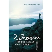 Salwator Z Jezusem rozeznawać wolę Ojca. Rekolekcje lectio divina Piotr Ślęczka SDS - Religia i religioznawstwo - miniaturka - grafika 1