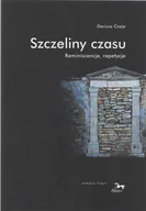 Felietony i reportaże - szczeliny czasu. reminiscencje, repetycje - miniaturka - grafika 1