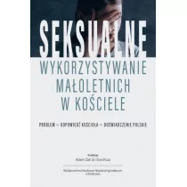 WAM Seksualne wykorzystywanie małoletnich w Kościele. Problem &amp;#8211; odpowiedź Kościoła &amp;#8211; doświadczenie polskie praca zbiorowa - Psychologia - miniaturka - grafika 1