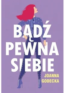 Joanna Godecka Bądź pewna siebie - Psychologia - miniaturka - grafika 2