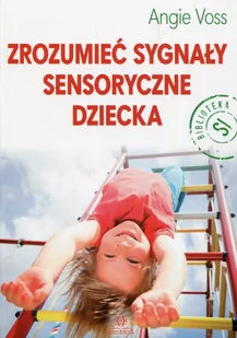 Harmonia Zrozumieć sygnały sensoryczne dziecka Angie Voss - Pedagogika i dydaktyka - miniaturka - grafika 1
